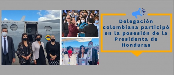 Delegación colombiana participó en la posesión de la Presidenta de Honduras