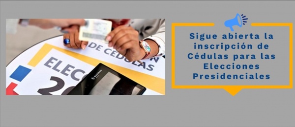 Sigue abierta la inscripción de Cédulas para las Elecciones Presidenciales